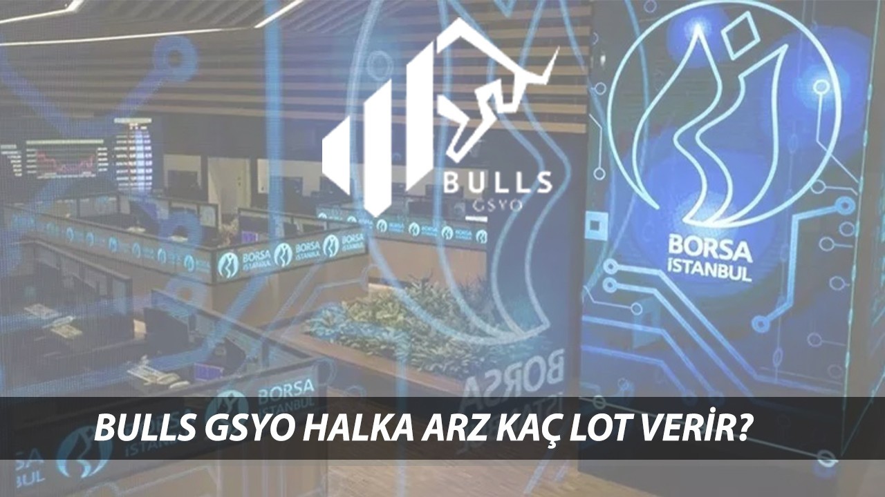(BULGS) Bulls GSYO Halka Arz Kaç Lot Verir? Bulls Yatırım Girişim Sermayesi Hangi Bankalarda Var?