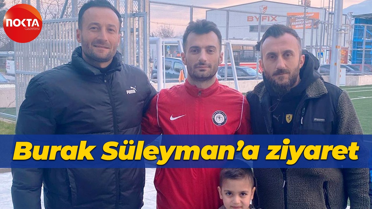 Burak Süleyman’a ziyaret