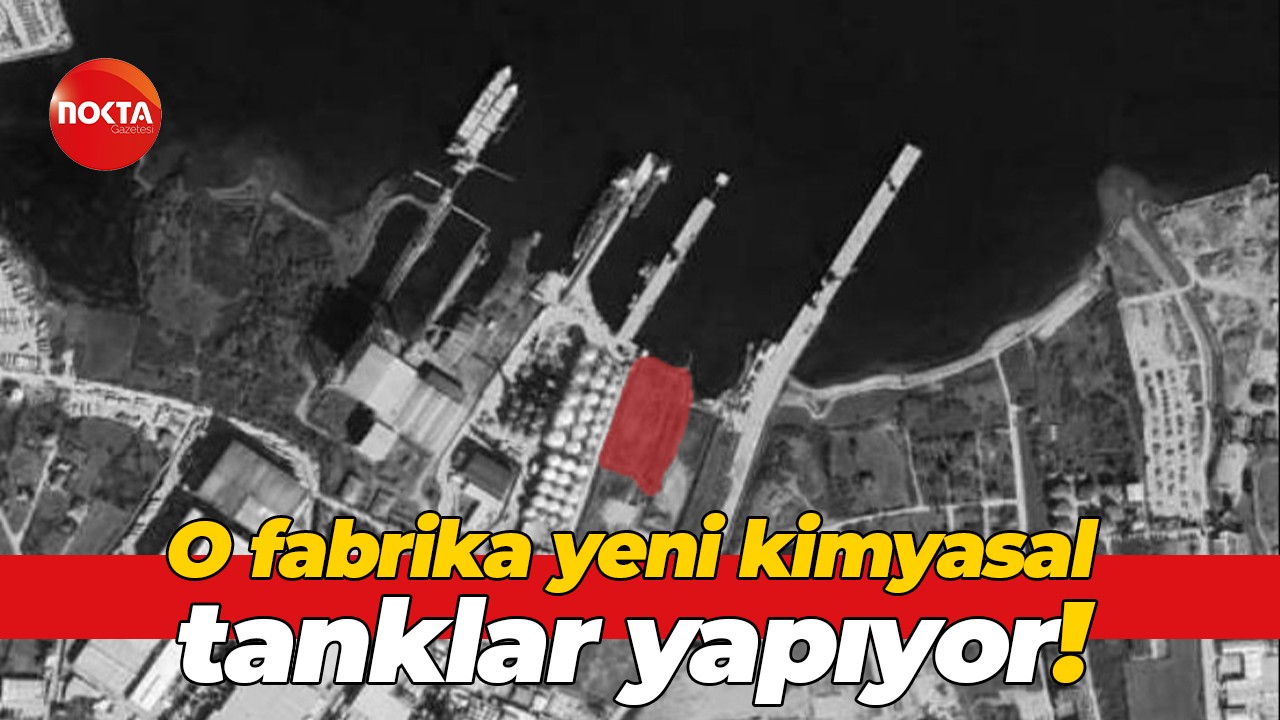 O fabrika yeni kimyasal tanklar yapıyor!