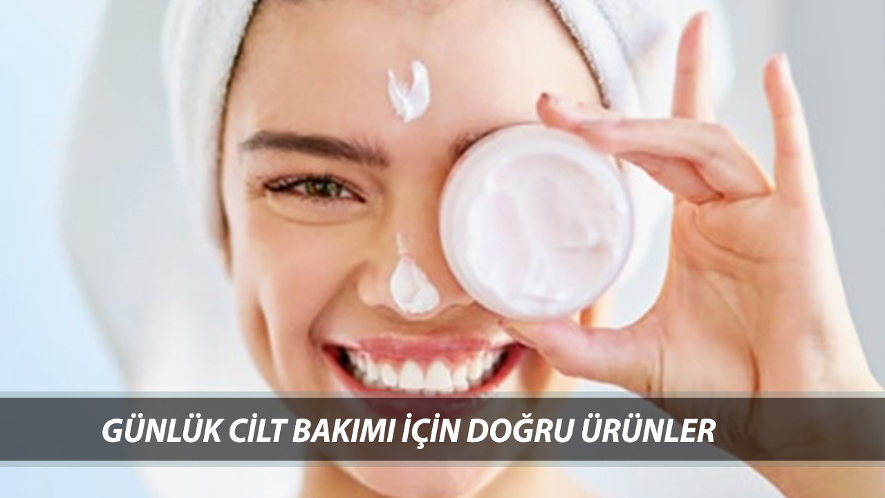 KURU, YAĞLI, KARMA CİLT ÜRÜNLERİ: Günlük Cilt Bakımı İçin Doğru Ürünler