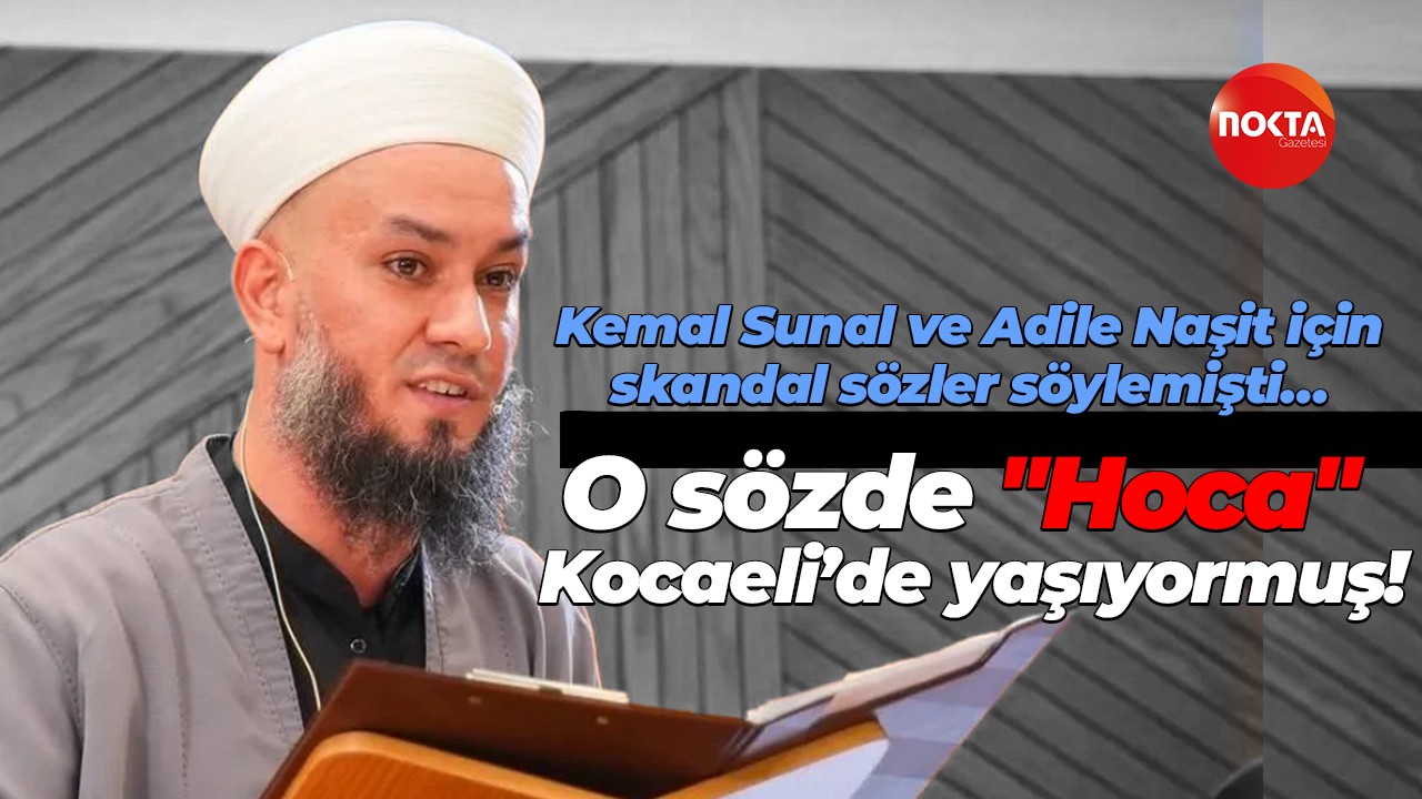 Kemal Sunal ve Adile Naşit için skandal sözler söylemişti… O sözde "Hoca" Kocaeli’de yaşıyormuş!