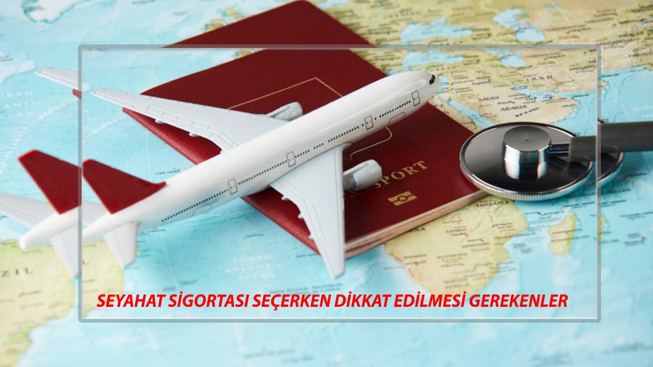 Seyahat Sigortası Seçerken Dikkat Edilmesi Gerekenler