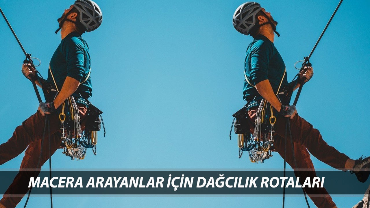 Macera Arayanlar İçin Dağcılık Rotaları