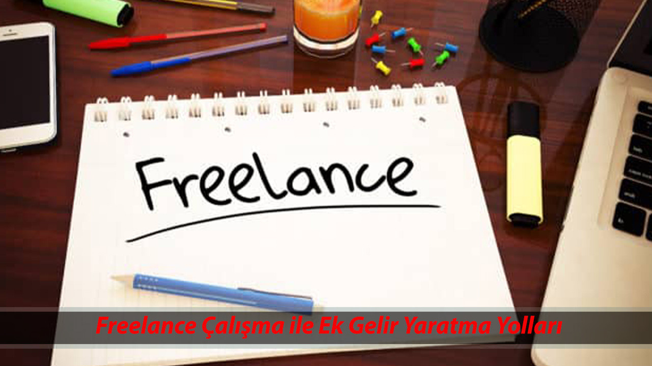 Freelance Çalışma ile Ek Gelir Yaratma Yolları