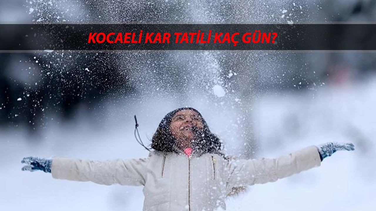 KCOAELİ KAR TATİLİ KAÇ GÜN? 21 Şubat Kocaeli'de Özel Okullar Tatil Mi?