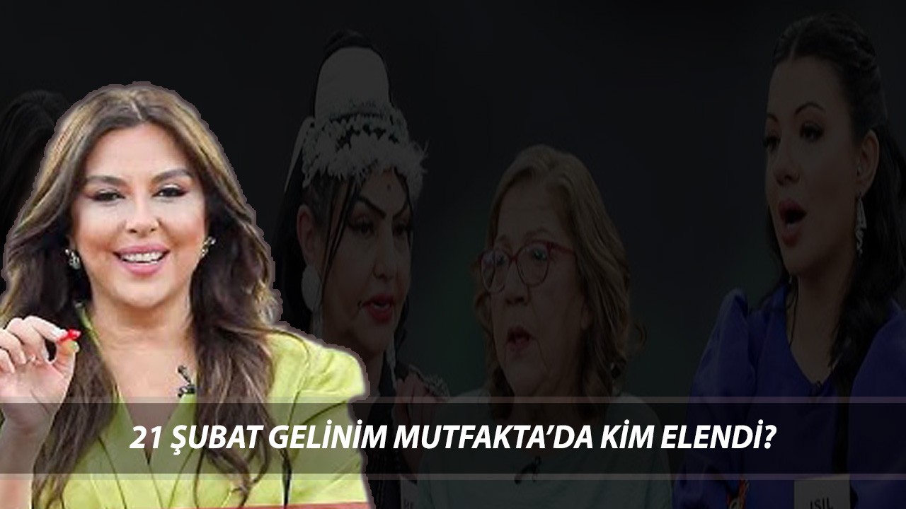 21 ŞUBAT GELİNİM MUTFAKTA'DA KİM ELENDİ? 21 Şubat Cuma Gelinim Mutfakta Puan Durumu