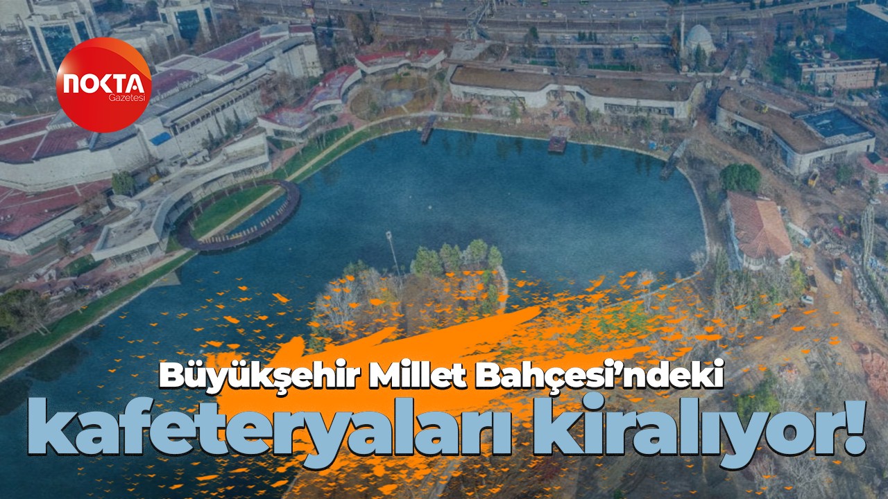 Büyükşehir Millet Bahçesi’ndeki kafeteryaları kiralıyor!