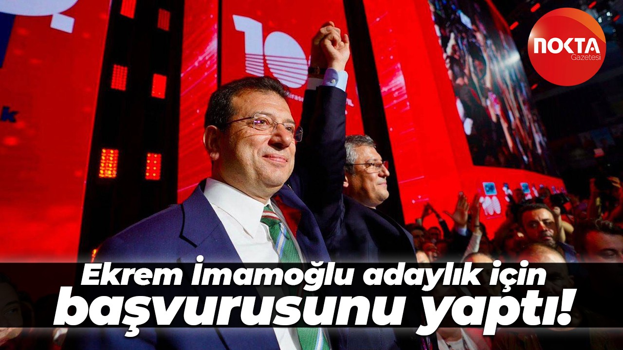 Ekrem İmamoğlu adaylık için başvurusunu yaptı!