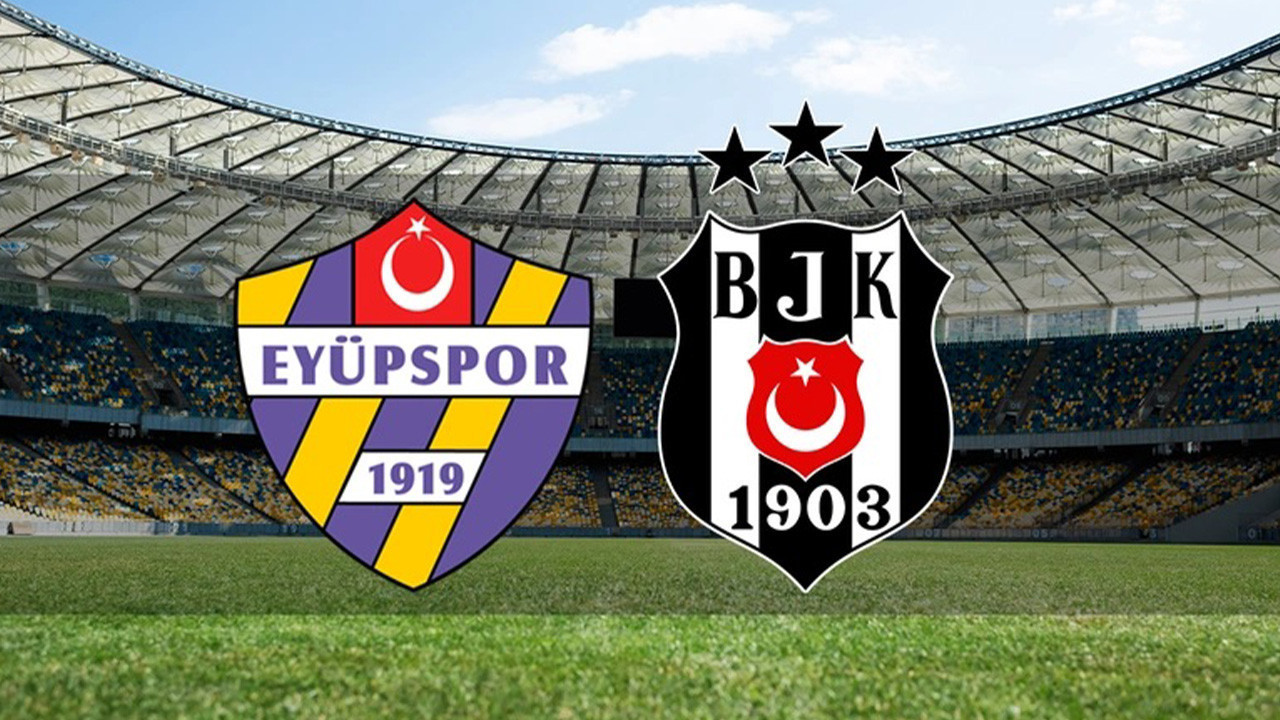 SÜPER LİG CANLI YAYIN | Eyüpspor - Beşiktaş Maçı Canlı Hangi Kanaldan İzlenir?