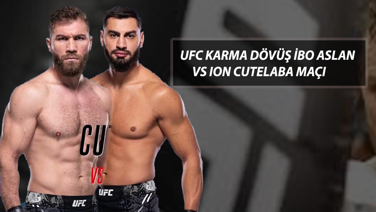 UFC KARMA DÖVÜŞ İBO ASLAN VS ION CUTELABA MAÇI | İbo Aslan - Ion Cutelaba Maçı Şifresiz Mi?