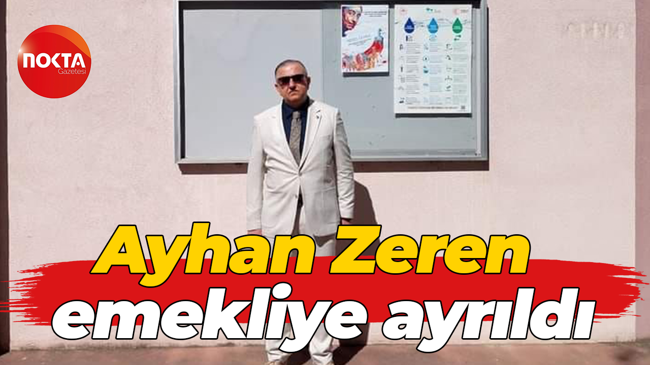 Ayhan Zeren 37 yıllık hizmetin ardından emekliye ayrıldı