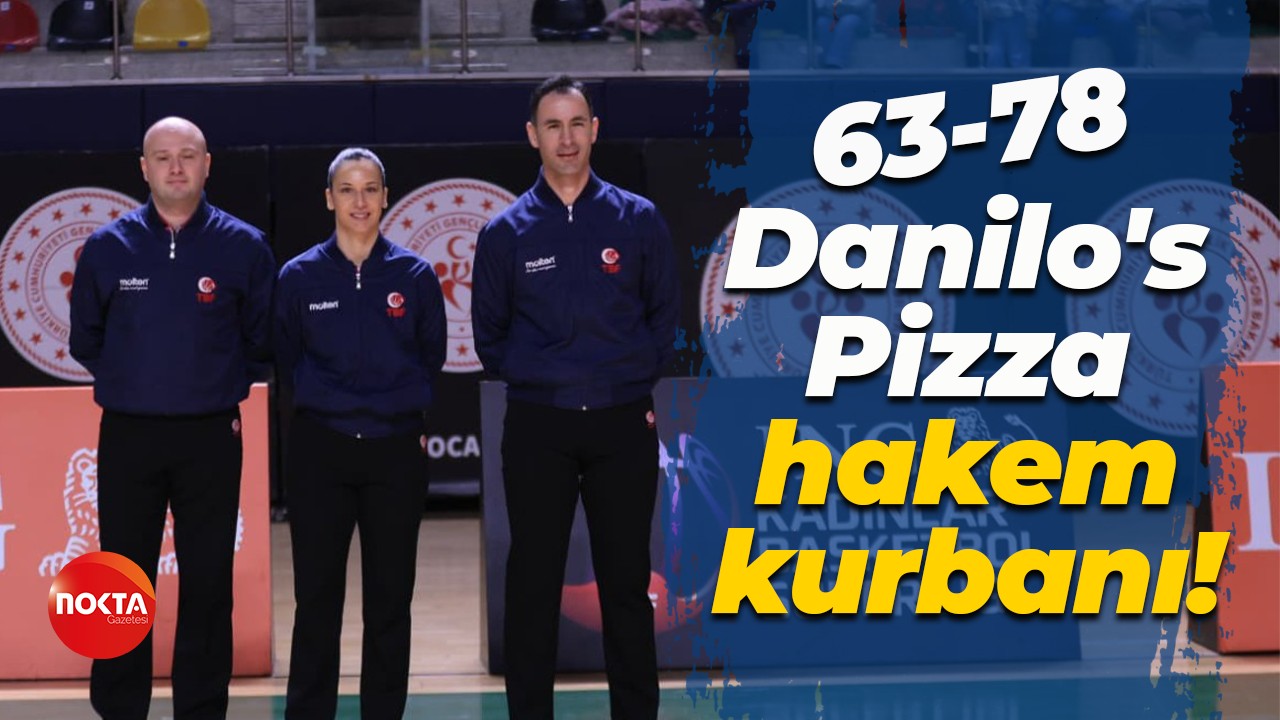 Danilo’s Pizza, rezalet hakem yönetiminin kurbanı oldu! “63-78”