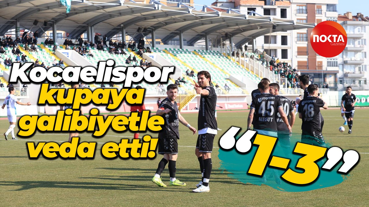 Kocaelispor kupaya galibiyetle veda etti! “1-3”