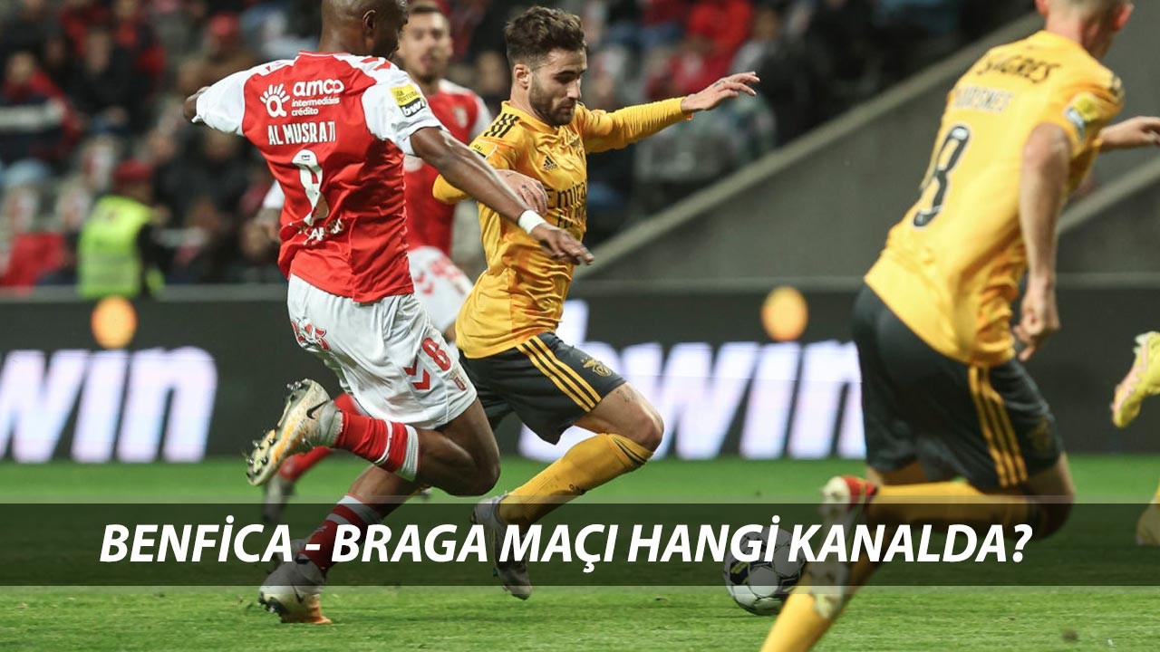 BENFİCA-BRAGA MAÇI MUHTEMEL 11'LER | Benfica Braga Maçı Saat Kaçta, Hangi Kanalda?