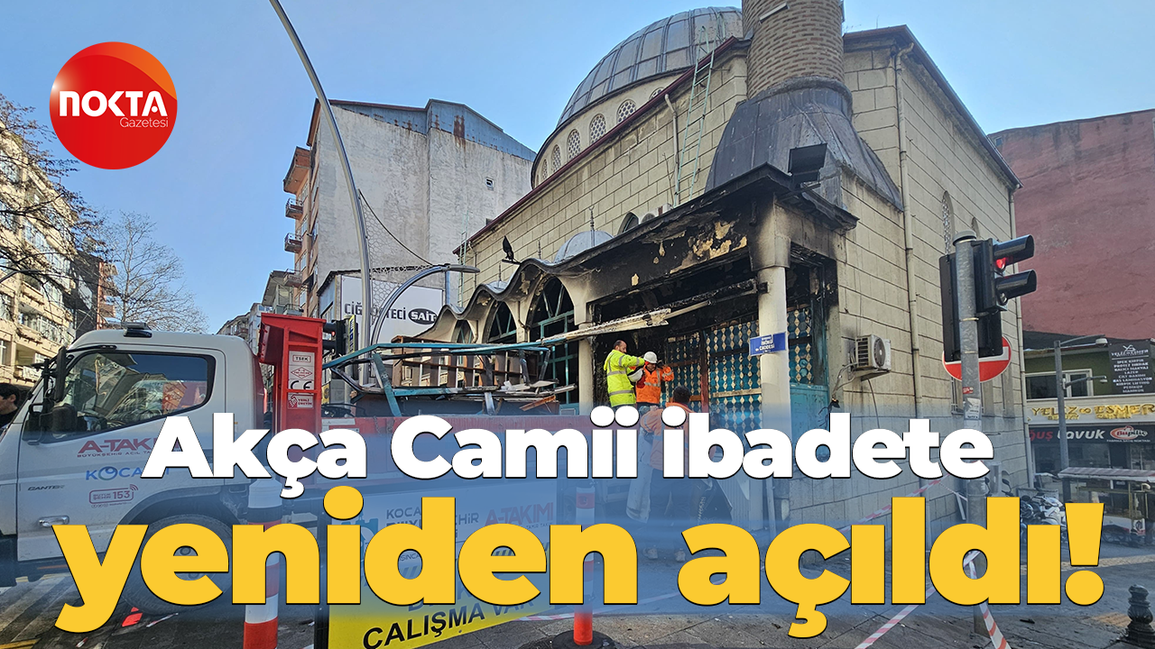 Akça Camii ibadete yeniden açıldı!