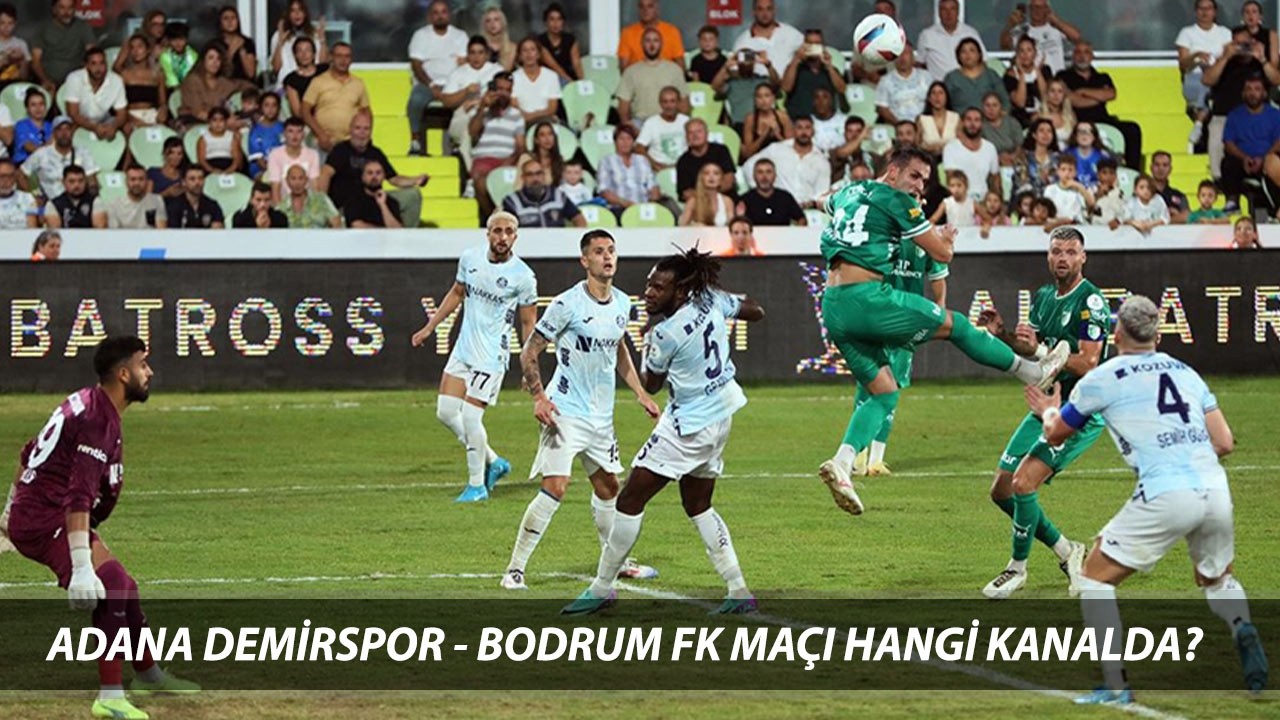 ADANA DEMİRSPOR - BODRUM FK MUHTEMEL 11'LER | Adana Demirspor Bodrum Maçı Hangi Kanalda?