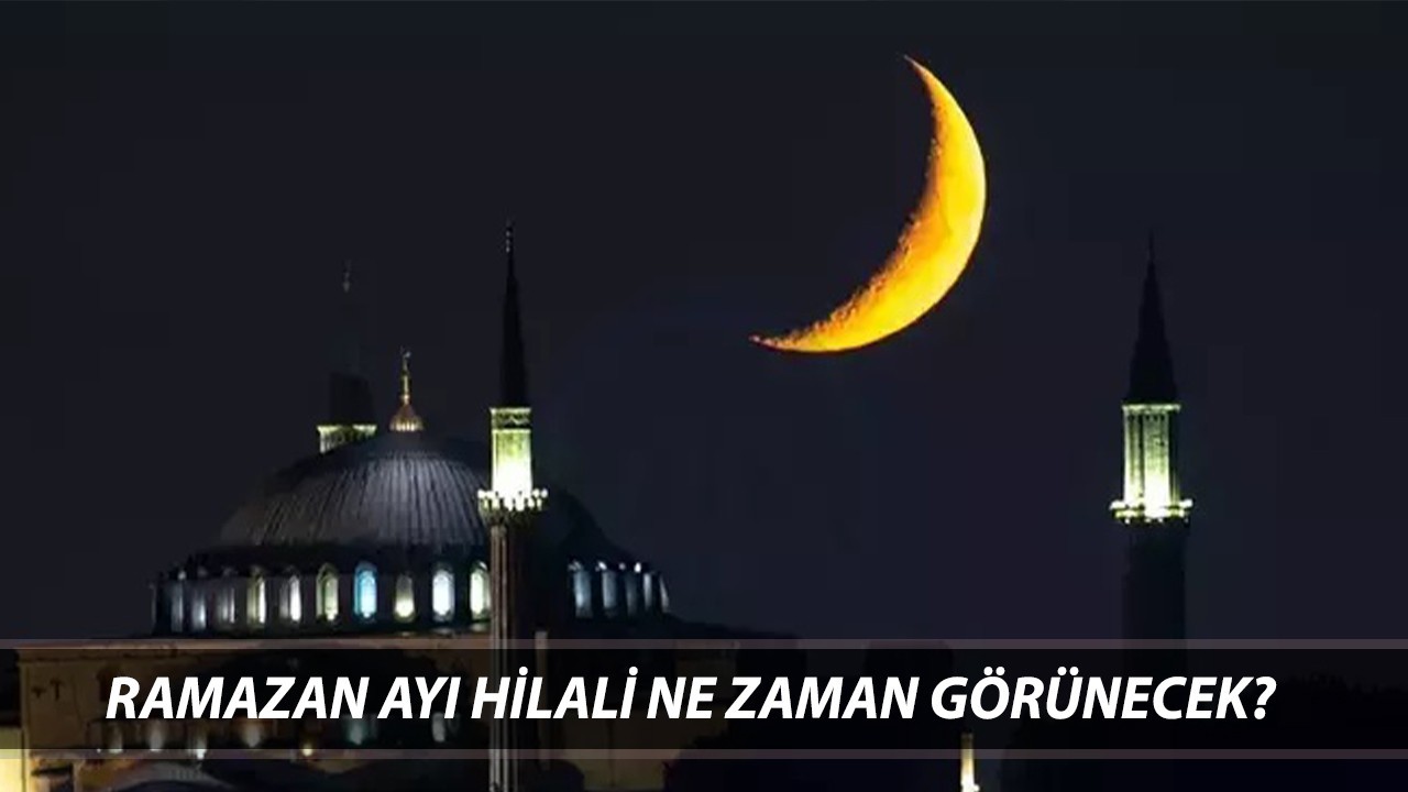 Ramazan Hilali Göründü Mü 2025? 2025 Ramazan Ayı Hilali Ne Zaman Görünecek?