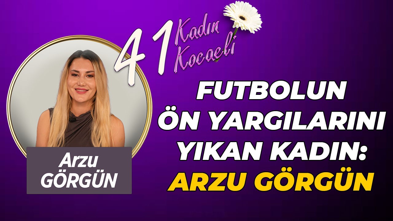 Futbolun ön yargılarını yıkan kadın: Arzu Görgün
