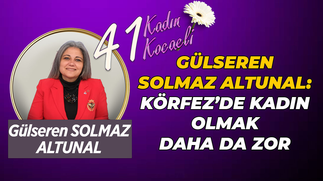 Gülseren Solmaz Altunal: Körfez’de kadın olmak daha da zor