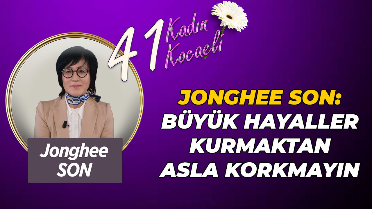 Jonghee Son: “Büyük hayaller kurmaktan asla korkmayın”