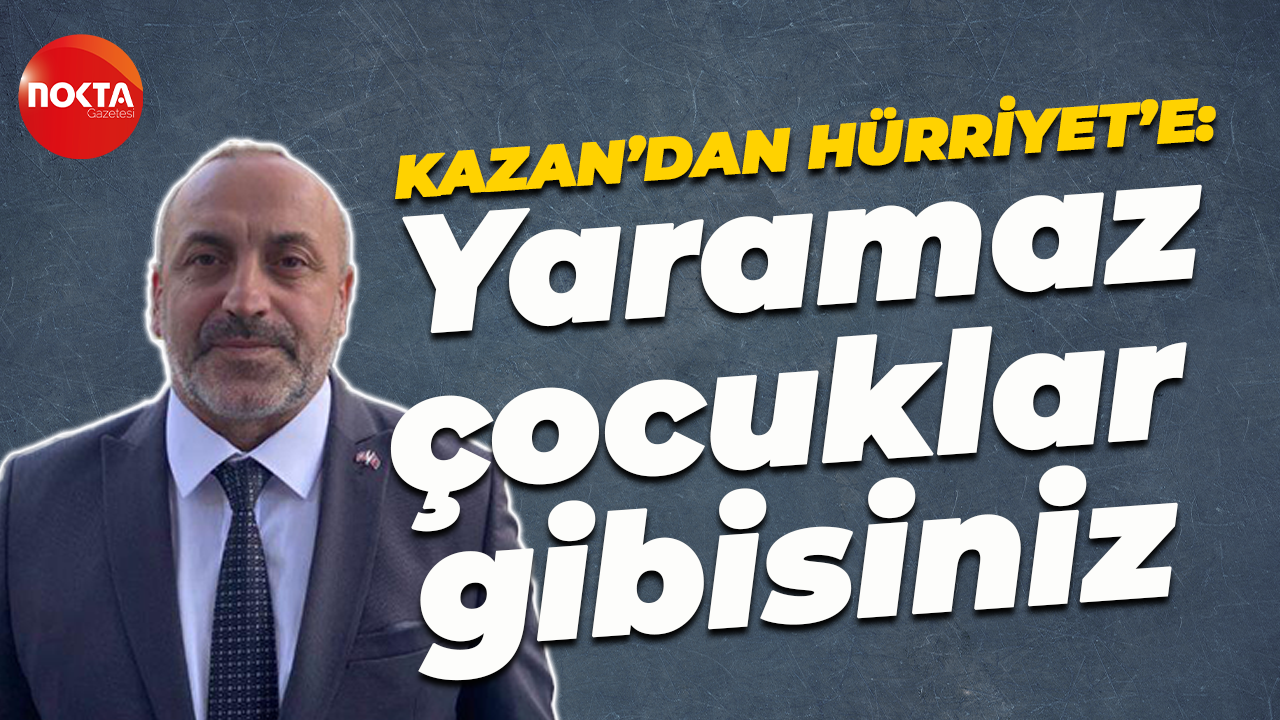 İlker Kazan'dan Fatma Kaplan Hürriyet'e: 'Ben ne yaptım' diyen yaramaz çocuklar gibisiniz