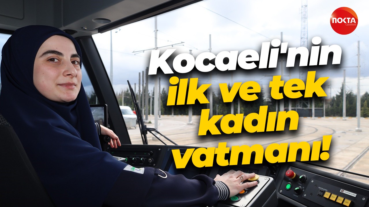 Kocaeli'nin ilk ve tek kadın vatmanı!