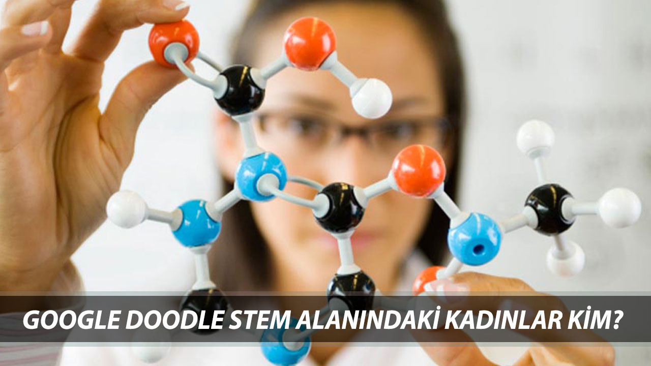 GOOGLE DOODLE STEM ALANINDAKİ KADINLAR KİMDİR? STEM Alanındaki Kadınlar Ne Demek?