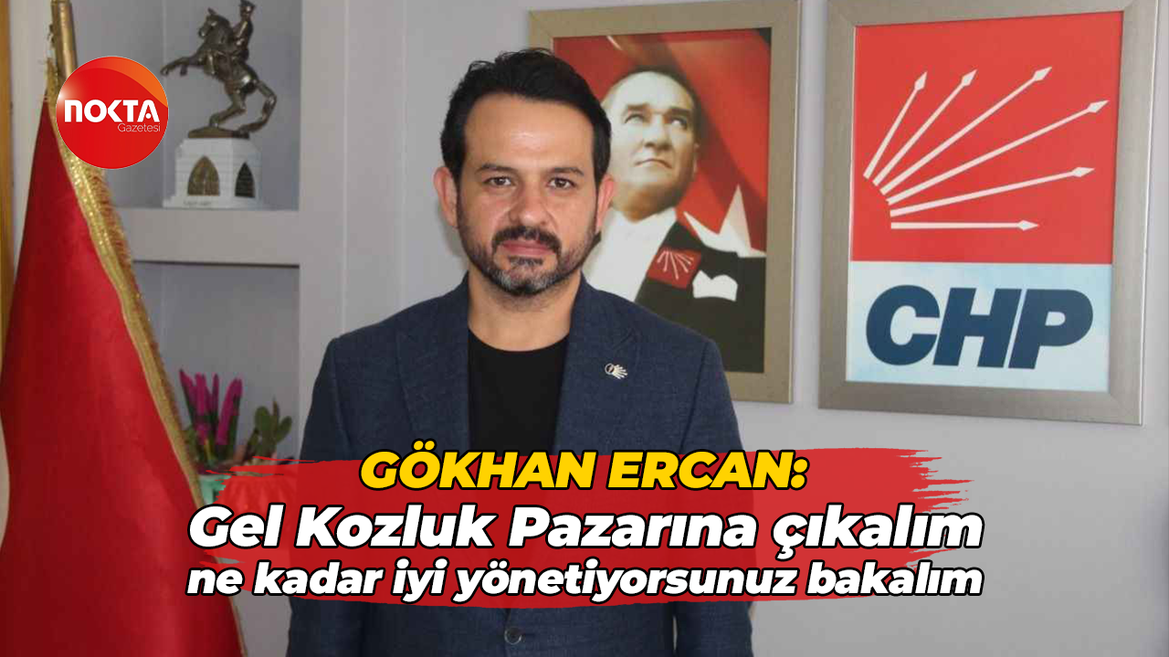 Gökhan Ercan: Gel Kozluk Pazarına çıkalım ne kadar iyi yönetiyorsunuz bakalım