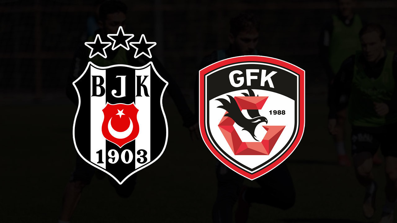 BEŞİKTAŞ-GAZİANTEP FK MUHTEMEL 11 | Beşiktaş - Gaziantep Maçı Canlı Yayın Hangi Kanalda?