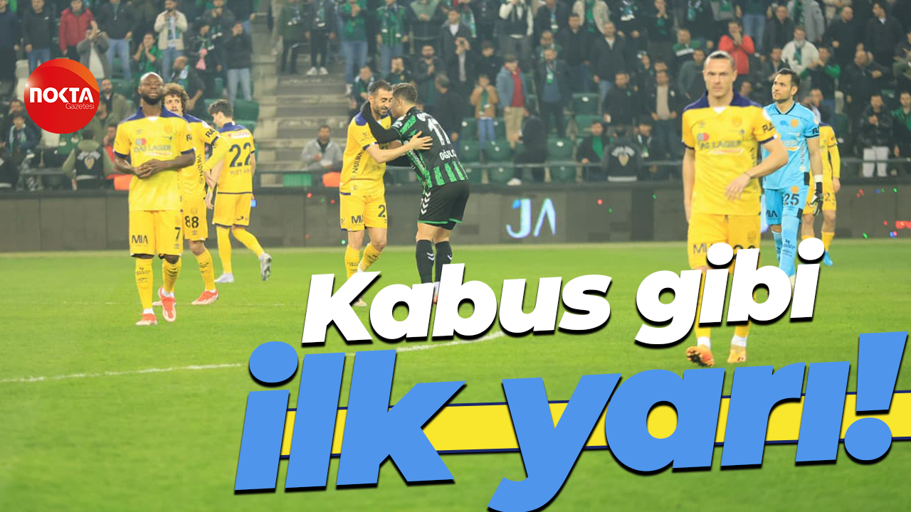 Kabus gibi ilk yarı!
