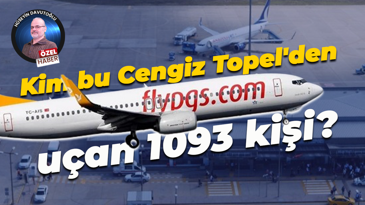 Kim bu Cengiz Topel'den uçan 1093 kişi?