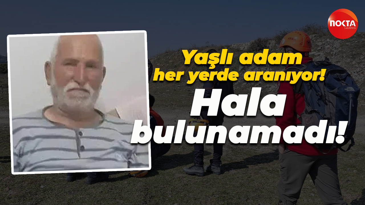 Yaşlı adam her yerde aranıyor! 21 gün oldu hala bulunamadı!