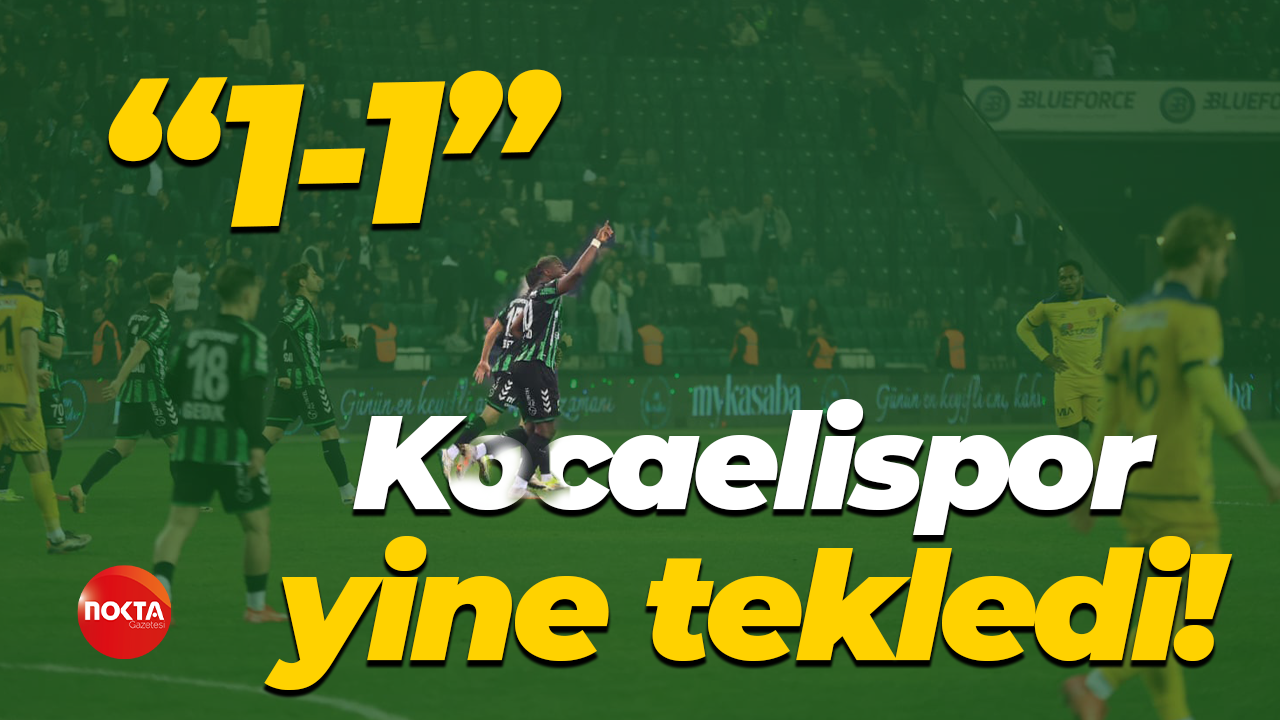 Kocaelispor yine tekledi! “1-1”