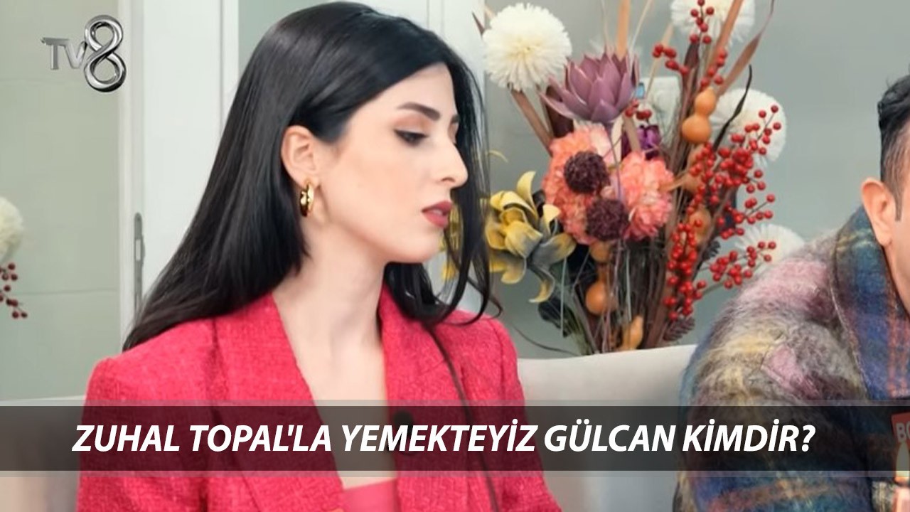 Zuhal Topal'la Yemekteyiz Gülcan Gündüz Kimdir, Kaç Yaşında, Nereli? Yemekteyiz Gülcan Instagram