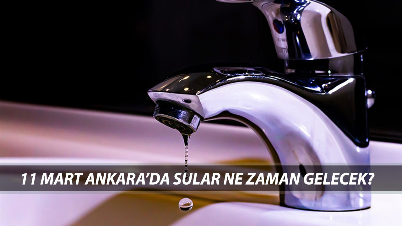 ASKİ ANKARA SU KESİNTİSİ 11 MART 2025 SALI | Yenimahalle'de Sular Ne Zaman Gelecek?