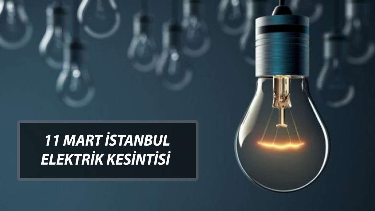 İSTANBUL ELEKTRİK KESİNTİSİ 11 MART 2025: Arnavutköy, Bakırköy, Avcılar, Bakırköy, Beşiktaş Kesinti