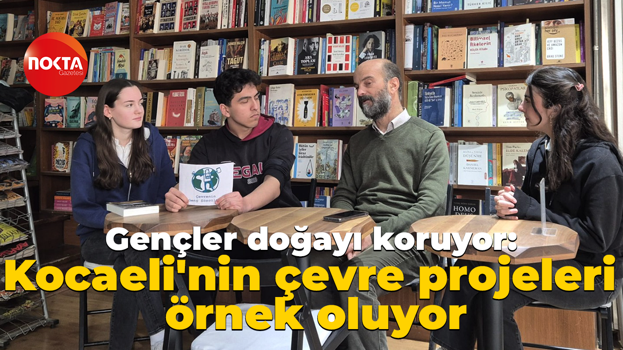 Gençler doğayı koruyor: Kocaeli'nin çevre projeleri örnek oluyor