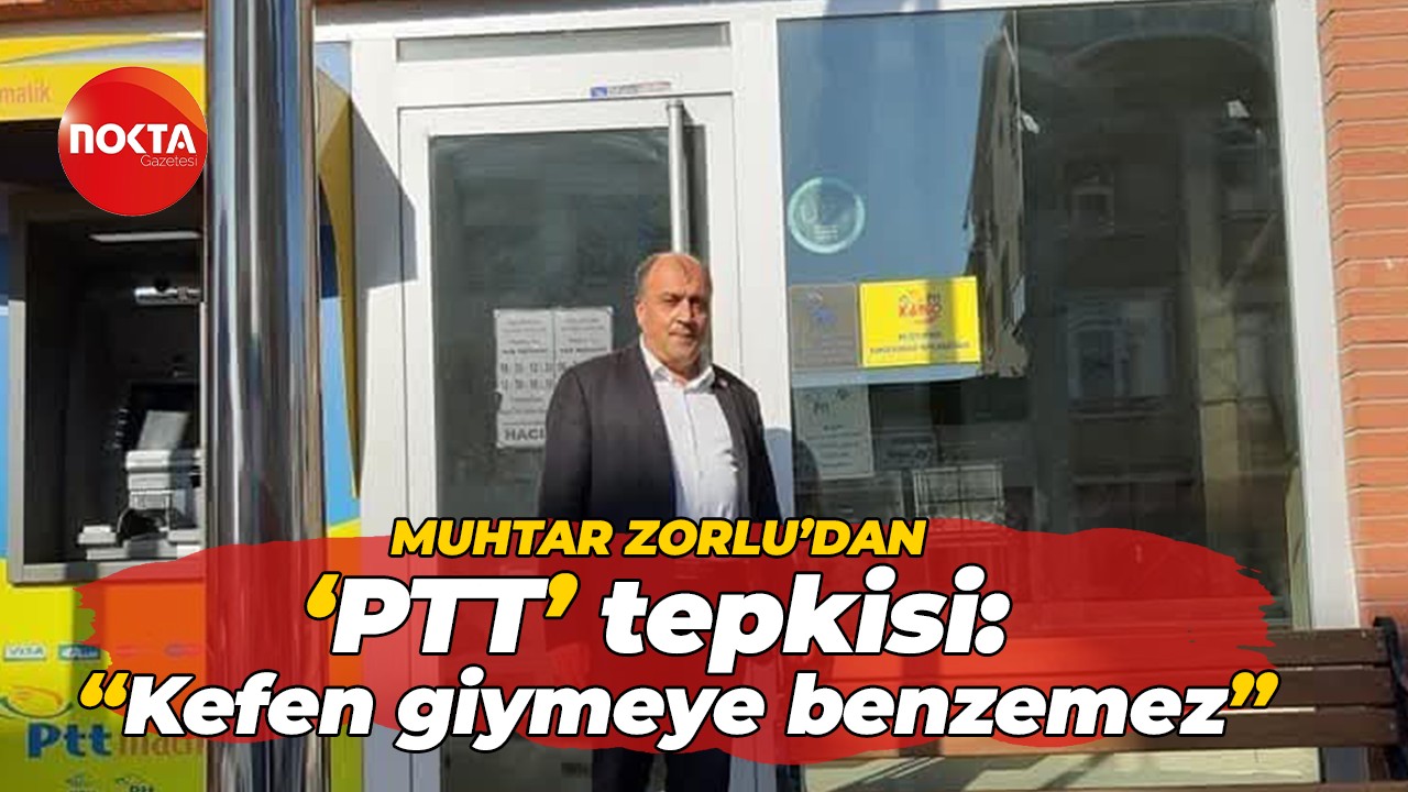 Muhtar Sami Zorlu’dan tepki: Kefen giymeye benzemez