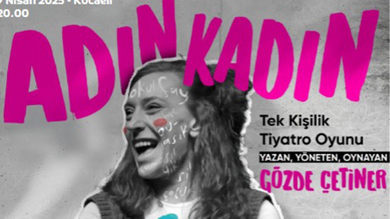 'Adın Kadın' Kocaeli'de sahnelecek