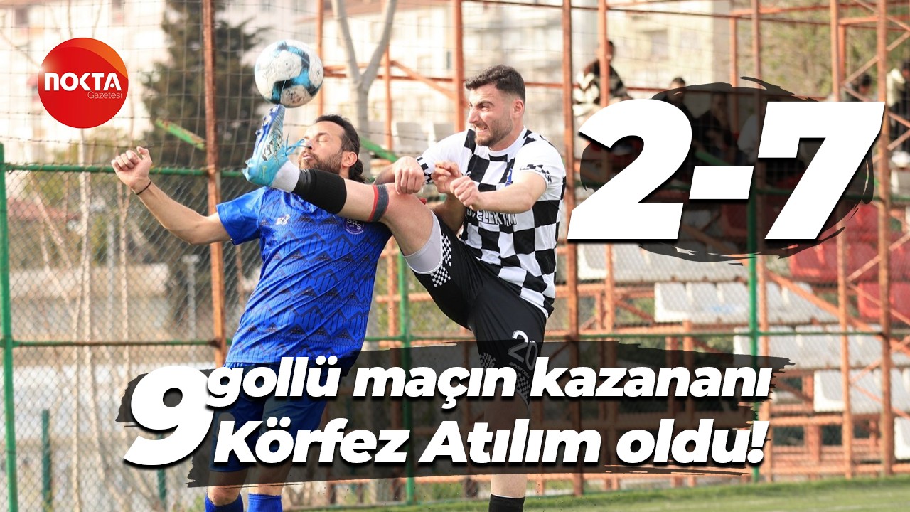 9 gollü maçın kazananı Körfez Atılım oldu! “2-7”