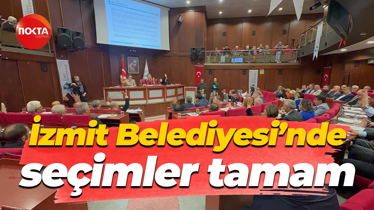 İzmit Belediyesi’nde seçimler tamam
