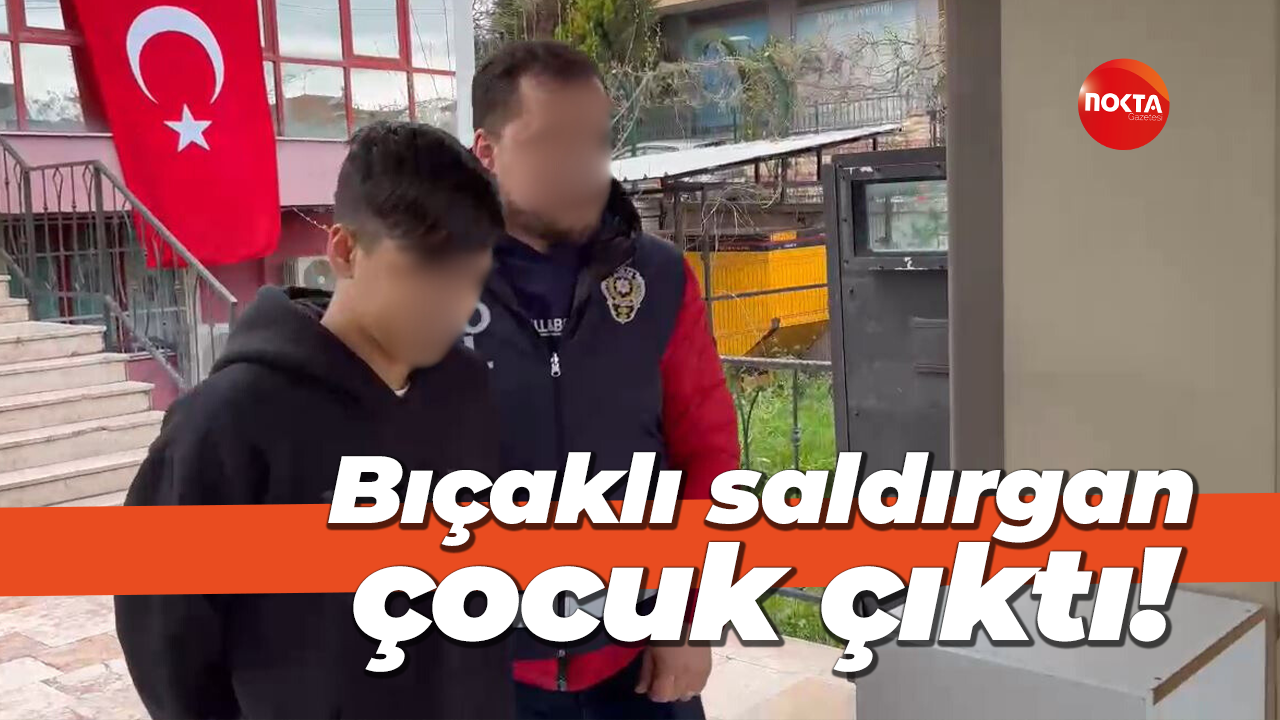 Bıçaklı saldırgan çocuk çıktı!