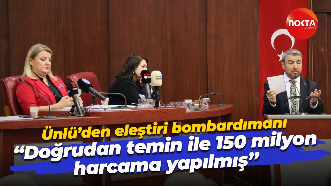 AK Partili Ünlü’den eleştiri bombardımanı; “Doğrudan temin ile 150 milyon harcama yapılmış”