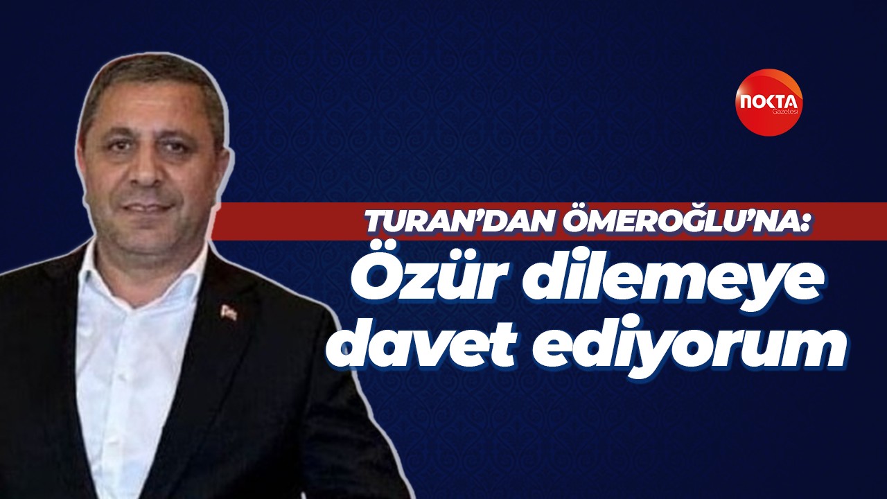 Servet Turan'dan Ramazan Ömeroğlu'na: Özür dilemeye davet ediyorum
