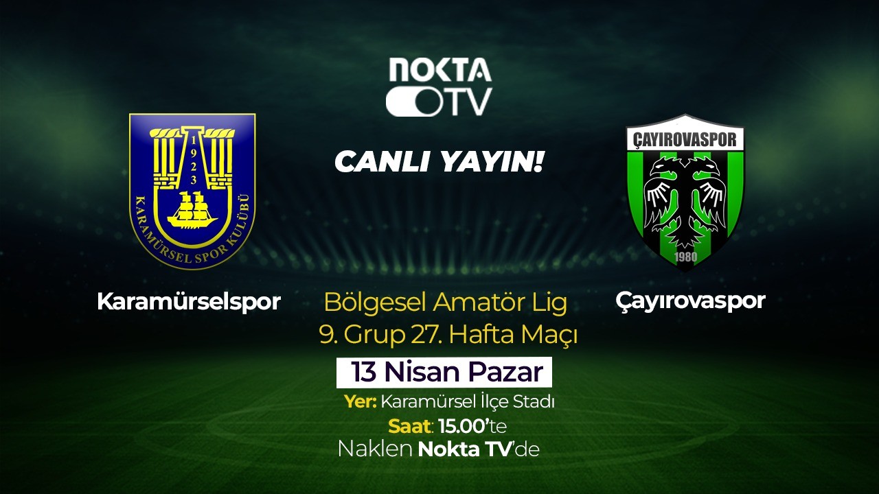 Karamürselspor – Çayırovaspor derbisi Nokta TV’den yayınlanacak!