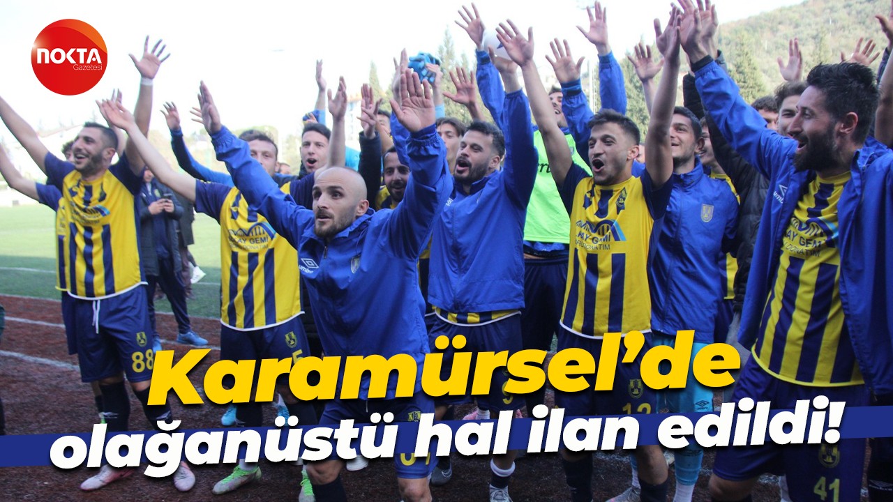 Karamürsel’de olağanüstü hal ilan edildi!
