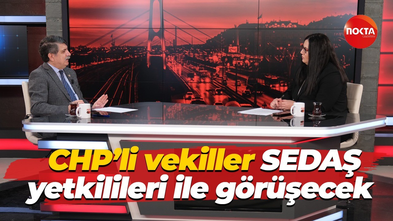 CHP’li vekiller SEDAŞ yetkilileri ile görüşecek