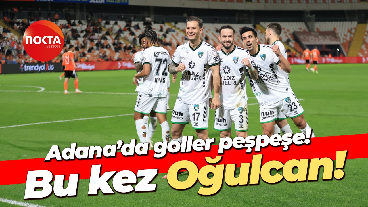 Adana’da goller peşpeşe! Bu kez Oğulcan!