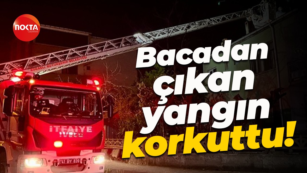 Bacadan çıkan yangın korkuttu!
