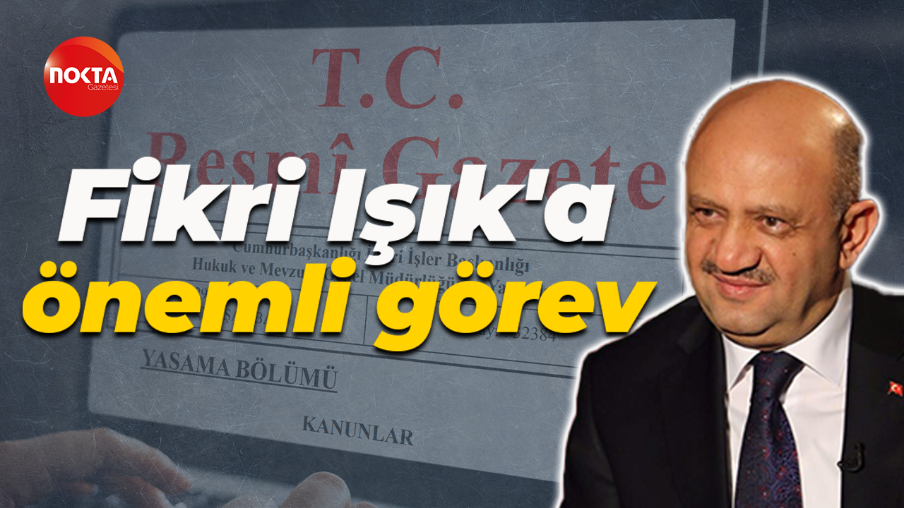 Fikri Işık'a önemli görev
